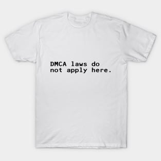 DMCA laws do not apply here - Black T-Shirt